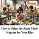 How_to_Select_the_Right_Math_Program_for_Your_Kids._._