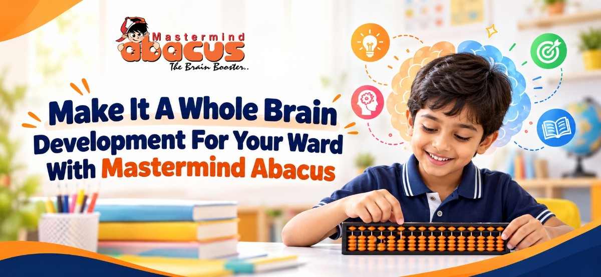 Make It A Whole Brain Development For Your Ward With Mastermind Abacus