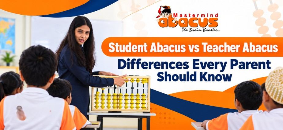 Student Abacus vs Teacher Abacus Differences Every Parent Should Know