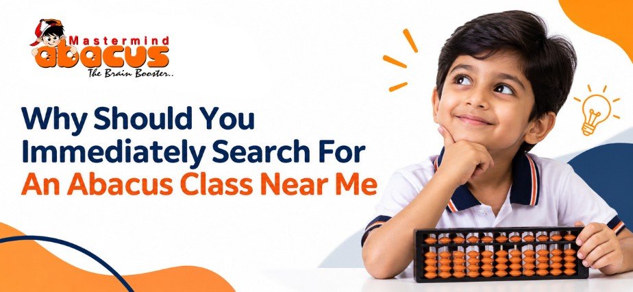 Why Should You Immediately Search For An Abacus Class Near Me