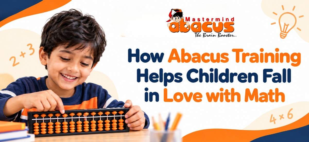 How Abacus Training Helps Children Fall in Love with Math