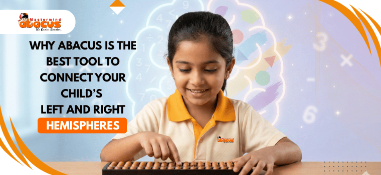A young girl wearing a Mastermind Abacus uniform happily practicing on an abacus, with a colorful brain graphic in the background. Text on the image reads “Why Abacus Is the Best Tool to Connect Your Child’s Left and Right Hemispheres,” along with the Mastermind Abacus logo.